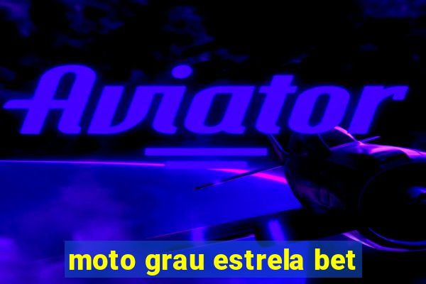 moto grau estrela bet